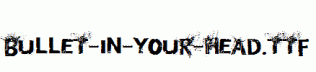 Bullet-In-Your-Head.ttf