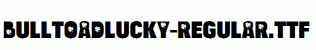 BulltoadLucky-Regular.ttf