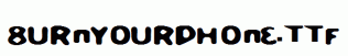 BurnYourPhone.ttf