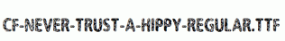 CF-Never-Trust-A-Hippy-Regular.ttf