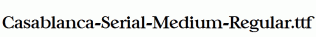 Casablanca-Serial-Medium-Regular.ttf