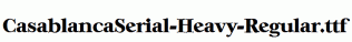 CasablancaSerial-Heavy-Regular.ttf