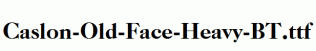 Caslon-Old-Face-Heavy-BT.ttf