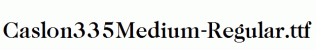 Caslon335Medium-Regular.ttf