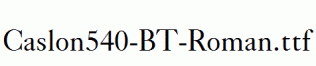 Caslon540-BT-Roman.ttf