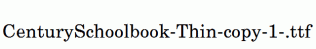 CenturySchoolbook-Thin-copy-1-.ttf