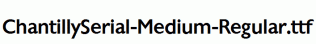 ChantillySerial-Medium-Regular.ttf