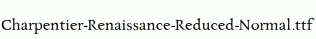 Charpentier-Renaissance-Reduced-Normal.ttf
