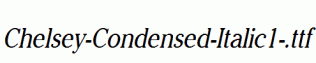 Chelsey-Condensed-Italic1-.ttf