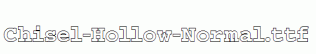 Chisel-Hollow-Normal.ttf