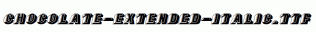 Chocolate-Extended-Italic.ttf
