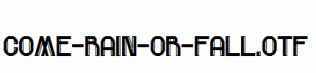 Come-Rain-Or-Fall.otf