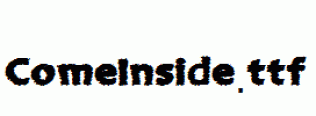 ComeInside.ttf