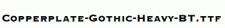 Copperplate-Gothic-Heavy-BT.ttf