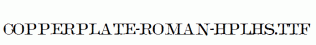 Copperplate-Roman-HPLHS.ttf