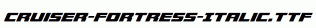 Cruiser-Fortress-Italic.ttf