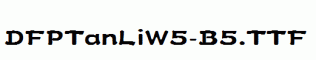 DFPTanLiW5-B5.ttf