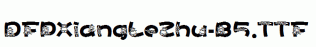 DFPXiangLeZhu-B5.ttf