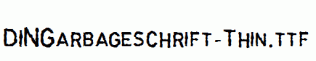 DINGarbageschrift-Thin.ttf