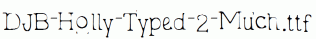 DJB-Holly-Typed-2-Much.ttf