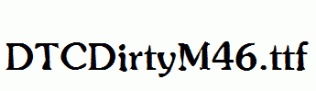 DTCDirtyM46.ttf