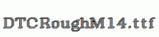 DTCRoughM14.ttf
