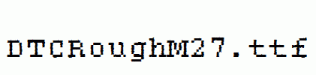 DTCRoughM27.ttf