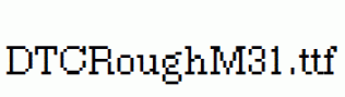 DTCRoughM31.ttf