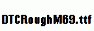 DTCRoughM69.ttf