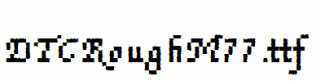 DTCRoughM77.ttf