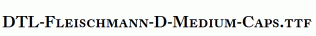 DTL-Fleischmann-D-Medium-Caps.ttf