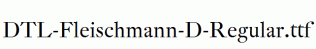 DTL-Fleischmann-D-Regular.ttf