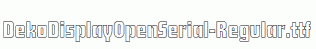 DekoDisplayOpenSerial-Regular.ttf