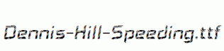 Dennis-Hill-Speeding.ttf