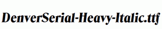 DenverSerial-Heavy-Italic.ttf