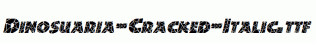 Dinosuaria-Cracked-Italic.ttf