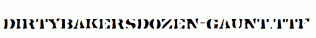DirtyBakersDozen-Gaunt.ttf