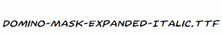 Domino-Mask-Expanded-Italic.ttf
