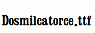 Dosmilcatorce.ttf