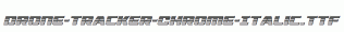 Drone-Tracker-Chrome-Italic.ttf