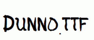 Dunno.ttf