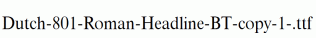 Dutch-801-Roman-Headline-BT-copy-1-.ttf