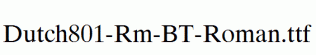 Dutch801-Rm-BT-Roman.ttf