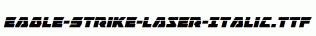 Eagle-Strike-Laser-Italic.ttf