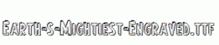 Earth-s-Mightiest-Engraved.ttf