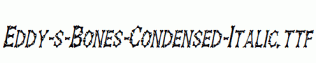 Eddy-s-Bones-Condensed-Italic.ttf