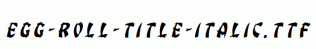 Egg-Roll-Title-Italic.ttf