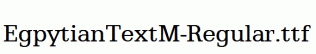 EgpytianTextM-Regular.ttf