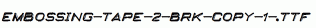 Embossing-Tape-2-BRK-copy-1-.ttf