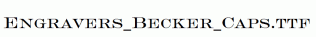 Engravers_Becker_Caps.ttf